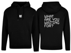 What Are You Waiting For? Hoodie Zwart