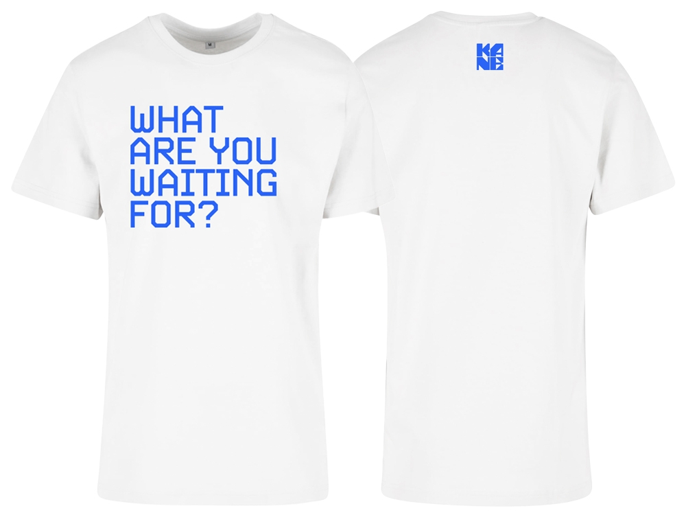 What Are You Waiting For? T-Shirt